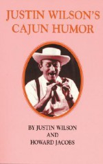 Justin Wilson's Cajun Humor - Justin Wilson, Howard Jacobs