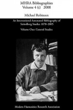 An International Annotated Bibliography of Strindberg Studies 1870-2005: Vol. 1, General Studies - Michael Robinson