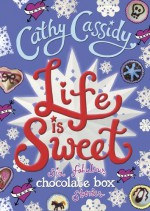 Life is Sweet: A Chocolate Box Short Story Collection (Chocolate Box Girls) - Cathy Cassidy