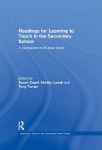 Readings for Learning to Teach in the Secondary School: A Companion to M Level Study (Learning to Teach Subjects in the Secondary School Series) - Susan Capel, Marilyn Leask, Tony Turner