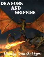 Dragons and Griffins: A Medieval Fantasy Adventure - Vianka Van Bokkem