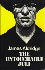 The Untouchable Juli - James Aldridge