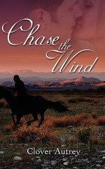 Chase the Wind - Clover Autrey