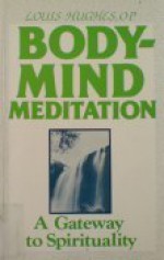 Body-Mind Meditation: A Gateway to Spirituality - Louis Hughes, Anne Alcock