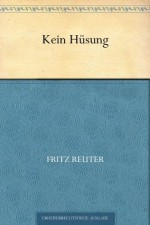 Kein Hüsung (German Edition) - Fritz Reuter