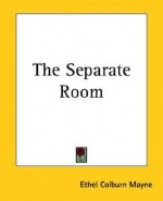 The Separate Room - Ethel Colburn Mayne