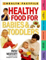 Healthy Food for Babies and Toddlers - Patsy Westcott, Margaret Lawson