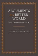 Arguments for a Better World: Essays in Honor of Amartya Sen: Volume I: Ethics, Welfare, and Measurement and Volume II: Development, Society, and Institutions - Kaushik Basu