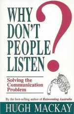 Why Don't People Listen? - Hugh Mackay