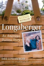 Longaberger: An American Success Story - David H. Longaberger, Robert L. Shook