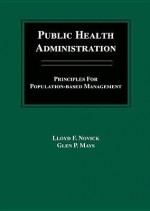 Public Health Administration: Principles for Population-Based Management - Lloyd F. Novick, Glen P. Mays, Glen Mays