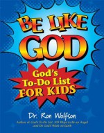 Be Like God: God's To-Do List for Kids - Ron Wolfson