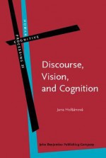 Discourse, Vision, and Cognition - Jana Holsanova