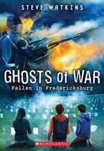 Fallen in Fredericksburg (Ghosts of War #4) - Steve Watkins