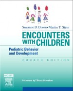 Encounters with Children: Pediatric Behavior and Development, 4e (Dixon, Encounters with Children) - Suzanne Dixon, Martin Stein