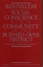 Revivalism, Social Conscience, and Community in the Burned-Over District: January 4, 1782-December 29, 1785 - Glenn C. Altschuler, Jan M. Saltzgaber