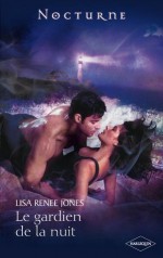 Le gardien de la nuit (Nocturne) (French Edition) - Lisa Renee Jones, Yohan Lemonnier-Meheu