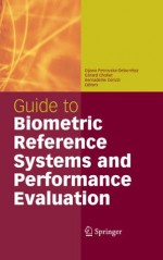 Guide to Biometric Reference Systems and Performance Evaluation - Dijana Petrovska-Delacrxe9taz, Gxe9rard Chollet, Bernadette Dorizzi, Anil K. Jain