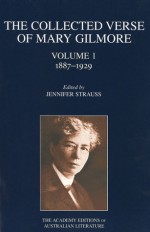 The Collected Verse of Mary Gilmore: 1887-1929 - Jennifer Strauss