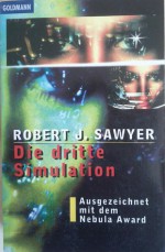 Die dritte Simulation: Roman - Robert J. Sawyer, Cecilia Palinkas