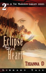 Eclipse of Her Heart - Thianna D.