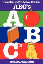 ABC's - Delaplaine's Pre-School Readers - Renee Delaplaine