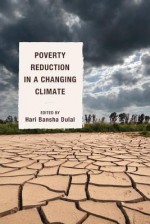 Poverty Reduction in a Changing Climate - Sergei Soares, Nora Lustig, Subrata Mitra, Markus Pauli, Kate Higgins, George Joseph, Quentin Wodon, Enrique Hennings, Arup Mitra, John Weiss, Dilys Roe, Terry Sunderland, Bryan R Bushley, Rishikesh R Bhandary, Roberto Foa, Milo Vandemoortele, Kate Bird, Craig Johnson