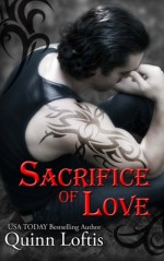 Sacrifice of Love: Book 7 of The Grey Wolves Series (Volume 7) - Quinn Loftis