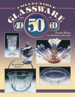 Collectible Glassware from the 40s, 50s, 60s - Gene Florence, Cathy Florence