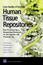 Case Studies of Existing Human Tissue Repositories: "Best Practices" for a Biospecimen Resource for the Genomic and Proteomic Era - Elisa Eiseman, Gabrielle Bloom, Jennifer Brower