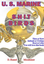 U.S. Marine Shit Birds - D. Russel Micnhimer