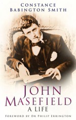 John Masefield: A Life - Constance Babington Smith