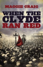 When the Clyde Ran Red - Maggie Craig