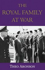 The Royal Family at War - Theo Aronson