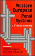 Western European Penal Systems: A Critical Anatomy - Vincenzo Ruggiero, Mick Ryan