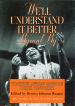 We'll Understand It Better By and By: Pioneering African American Gospel Composers - Bernice Johnson Reagon