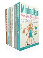 Minimalism And Speed Cleaning Guide Box Set (6 in 1): A Step By Step Guide To Get Organized And Keep Your House Clean (Cleaning Hacks, Simplify Your Space, Decluttering Techniques) - Kathy Stanton, Rick Riley