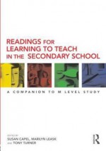 Readings for Learning to Teach in the Secondary School: A Companion to M Level Study - Capel Susan, Tony Turner, Marilyn Leask, Capel Susan