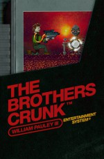 THE BROTHERS CRUNK - An 8-Bit Fack-It-All Adventure in 2D - William Pauley III