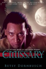 Emissary: The Second Book of the Seven Eyes - Betsy Dornbusch