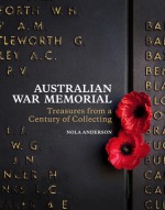 Australian War Memorial: Treasures from a Century of Collecting - Australian War Memorial