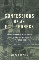 Confessions Of An Eco-redneck - Steve Chapple