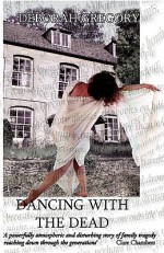 Dancing with the Dead - Deborah Gregory