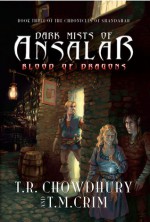 Dark Mists Of Ansalar: Blood Of Dragons - T.R. Chowdhury, T.M. Crim