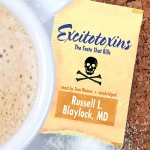 Excitotoxins: The Taste That Kills - Russell L. Blaylock, Tom Weiner, Inc. Blackstone Audio