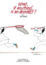 What, if anything, is an architect? - Tom Heath, Geoffrey Atherden