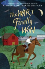 The War I Finally Won - Kimberly Brubaker Bradley