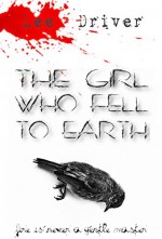 The Girl Who Fell to Earth: Book Two - The Legend of the Firebird - Lee Driver