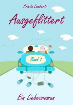 Ausgeflittert Humoriger Liebesroman Episode 1 (German Edition) - Frieda Lamberti