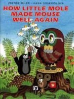 How Little Mole Made Mouse Well Again - Zdeněk Miler